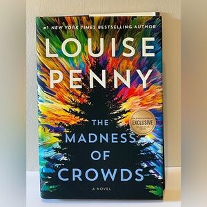 “The Madness of Crowds” by Louise Penny. Hardcover, first edition.